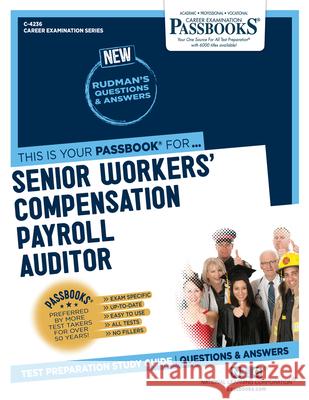 Senior Workers' Compensation Payroll Auditor (C-4236): Passbooks Study Guide Volume 4236 National Learning Corporation 9781731842367 National Learning Corp - książka