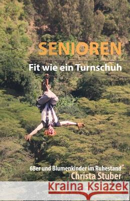 Senioren - Fit wie ein Turnschuh Stuber, Christa 9783749722433 Tredition Gmbh - książka