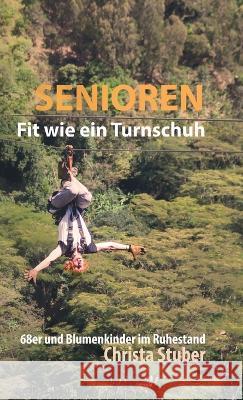 Senioren - Fit wie ein Turnschuh Stuber, Christa 9783749722440 tredition - książka