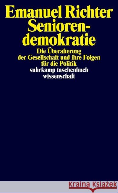 Seniorendemokratie : Die Überalterung der Gesellschaft und ihre Folgen für die Politik Richter, Emanuel 9783518299012 Suhrkamp - książka