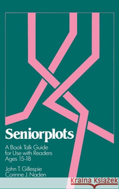 Seniorplots: A Book Talk Guide for Use with Readers Ages 15-18 Gillespie, John T. 9780835225137 Libraries Unlimited - książka