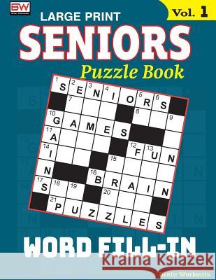 SENIORS Puzzle Book: WORD FILL-IN, Specially designed for adults Brain Workouts 9781979906302 Createspace Independent Publishing Platform - książka