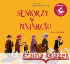 Seniorzy w natarciu audiobook Catharina Ingelman-Sundberg, Patrycja Włóczyk, Ar 9788382301632 Sonia Draga - książka