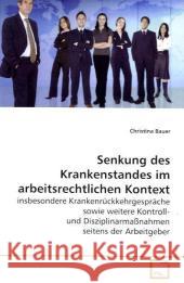 Senkung des Krankenstandes im arbeitsrechtlichen Kontext : insbesondere Krankenrückkehrgespräche sowie weitere Kontroll- und Disziplinarmaßnahmen seitens der Arbeitgeber Bauer, Christina   9783639109962 VDM Verlag Dr. Müller - książka
