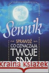 Sennik. Sprawdź, co oznaczają twoje sny praca zbiorowa 9788380914933 Ringier Axel Springer Polska - książka
