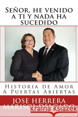 Señor, he venido a ti y nada ha sucedido Delgado, Marisol 9781499532876 Createspace - książka