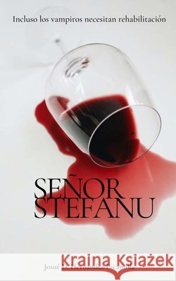 Señor Stefanu: Incluso los vampiros necesitan rehabilitación Josué Daniel Hernández Escamilla 9798782096281 Independently Published - książka
