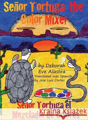 Senor Tortuga the Color Mixer Deborah Eve Alastra Deborah Eve Alastra 9780989151030 Zebra Ginkgo Group - książka