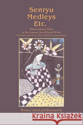 Senryu Medleys Etc.: Modern Japanese Poetry Ward, Jean Elizabeth 9780595446438 iUniverse - książka