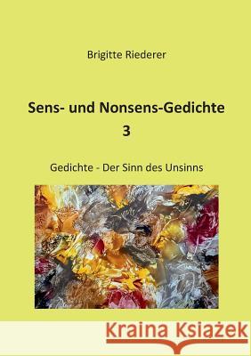 Sens- und Nonsens-Gedichte 3: Der Sinn des Unsinns Riederer, Brigitte 9783741275517 Books on Demand - książka