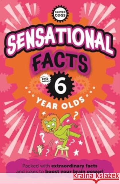 Sensational Facts For Six Year Olds Caroline Rowlands 9781915613479 Noodle Juice Ltd - książka