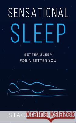 Sensational Sleep: Better Sleep for a Better You Stacey Duckett 9781737063407 Beekeeper Publishing - książka