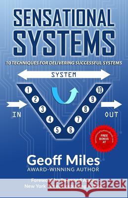 Sensational Systems: 10 Techniques for Delivering Successful Systems Geoff Miles Raymond Aaron 9781727733341 Createspace Independent Publishing Platform - książka