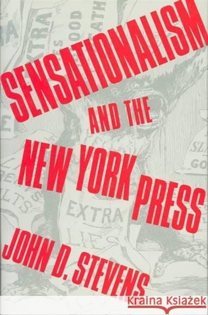 Sensationalism and the New York Press John D. Stevens 9780231073967 Columbia University Press - książka