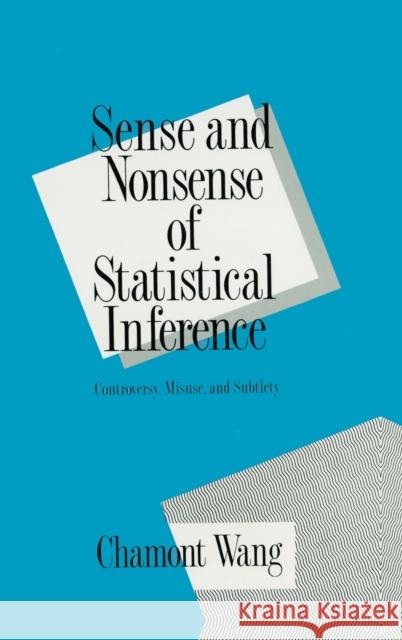 Sense and Nonsense of Statistical Inference: Controversy: Misuse, and Subtlety Wang, Charmont 9780824787981 CRC - książka