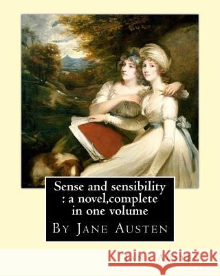 Sense and sensibility: a novel, By Jane Austen (World's Classics): complete in one volume--new edition.Romance, Novel Austen, Jane 9781535316217 Createspace Independent Publishing Platform - książka