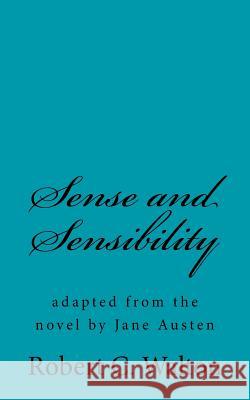 Sense and Sensibility: adapted from the novel by Jane Austen Walton, Robert C. 9781981855537 Createspace Independent Publishing Platform - książka