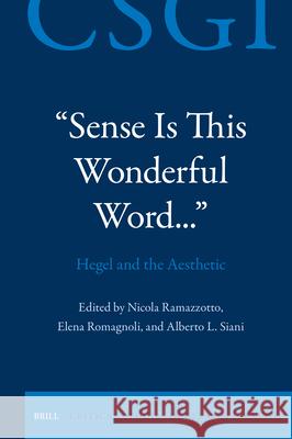 Sense Is This Wonderful Word... Hegel and the Aesthetic Nicola Ramazzotto Elena Romagnoli Alberto L 9789004746824 Brill - książka
