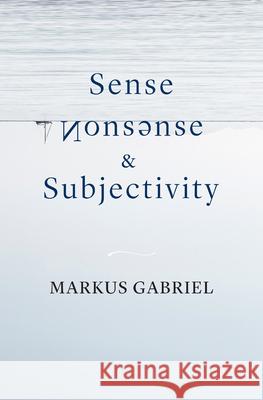 Sense, Nonsense, and Subjectivity Markus Gabriel 9780674260283 Harvard University Press - książka