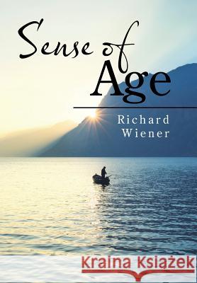 Sense of Age Richard Wiener 9781543453898 Xlibris - książka