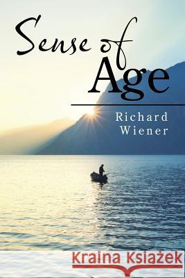 Sense of Age Richard Wiener 9781543453904 Xlibris - książka