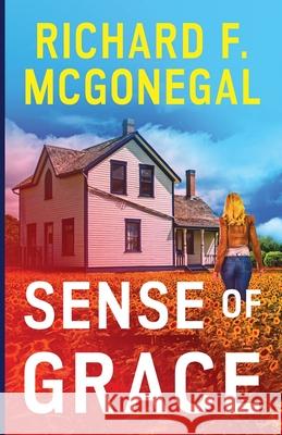 Sense of Grace Richard F McGonegal 9781734267808 Cave Hollow Press - książka