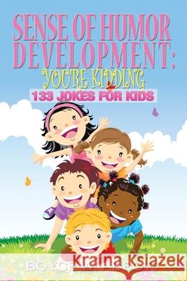 Sense of Humor Development: You're Kidding: 133 Jokes for Kids Boyce W. Abbott 9781669811862 Xlibris Us - książka