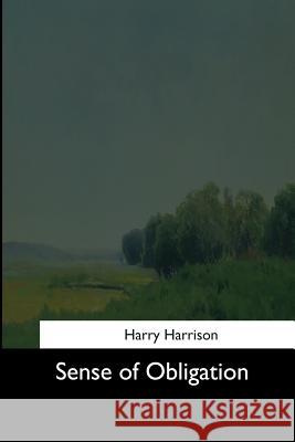 Sense of Obligation Harry Harrison 9781544666150 Createspace Independent Publishing Platform - książka