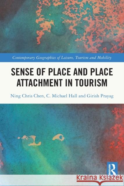 Sense of Place and Place Attachment in Tourism Ning Chris Chen C. Michael Hall Girish Prayag 9781032006215 Routledge - książka