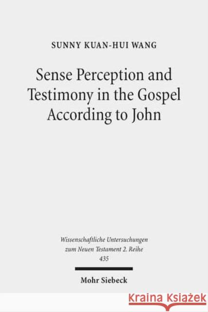 Sense Perception and Testimony in the Gospel According to John Sunny Kuan-Hui Wang 9783161547355 Mohr Siebeck - książka