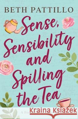 Sense, Sensibility, and Spilling the Tea Beth Pattillo 9780998818764 Willow & Oak Books - książka
