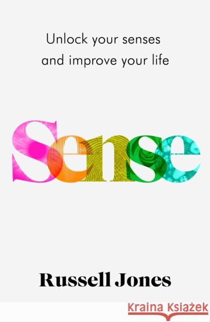 Sense: The book that uses sensory science to make you happier Russell Jones 9781787395510 Headline Publishing Group - książka