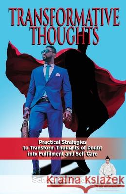 Sensei Self Development Series: Transformative Thoughts: Practical Strategies to Transform Thoughts of Doubt into Fulfillment David, Sensei Paul 9781990106569 Senseipublishing - książka
