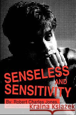 Senseless and Sensitivity Robert Charles Jones Bartlett C. Jones 9780595326235 iUniverse - książka