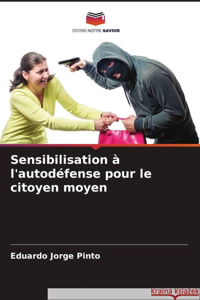 Sensibilisation ? l'autod?fense pour le citoyen moyen Eduardo Jorge Pinto 9786207974771 Editions Notre Savoir - książka