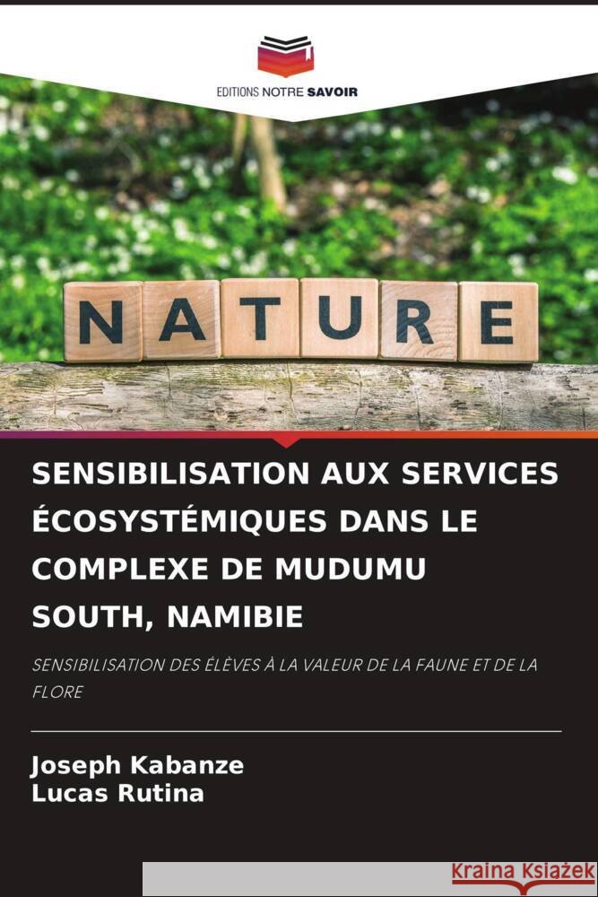 Sensibilisation Aux Services ?cosyst?miques Dans Le Complexe de Mudumu South, Namibie Joseph Kabanze Lucas Rutina 9786207440870 Editions Notre Savoir - książka