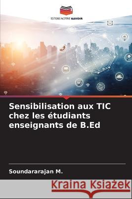 Sensibilisation aux TIC chez les étudiants enseignants de B.Ed Soundararajan M 9786205281857 Editions Notre Savoir - książka