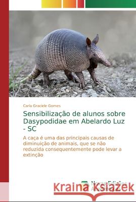 Sensibilização de alunos sobre Dasypodidae em Abelardo Luz - SC Gomes, Carla Graciele 9786139721597 Novas Edicioes Academicas - książka