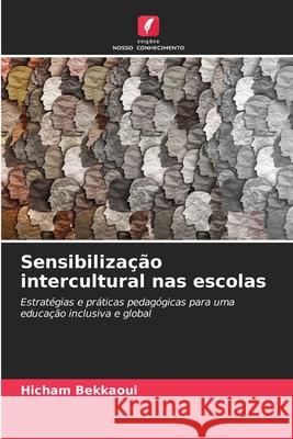 Sensibilização intercultural nas escolas Bekkaoui, Hicham 9786209230684 Edições Nosso Conhecimento - książka