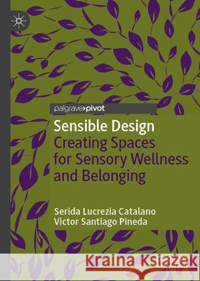 Sensible Design: Creating Inclusive Environments and Workplaces Serida L. Catalano Victor Santiago Pineda 9783032103659 Palgrave MacMillan - książka