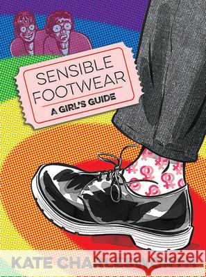 Sensible Footwear: A Girl's Guide: A graphic guide to lesbian and queer history 1950-2020 Kate Charlesworth 9780993563348 Myriad Editions - książka