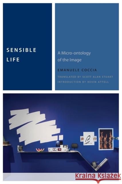 Sensible Life: A Micro-ontology of the Image Emanuele Coccia 9780823267422 Fordham University Press - książka