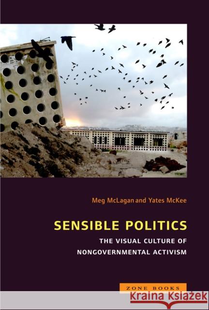 Sensible Politics: The Visual Culture of Nongovernmental Politics McLagan, Meg 9781935408246  - książka