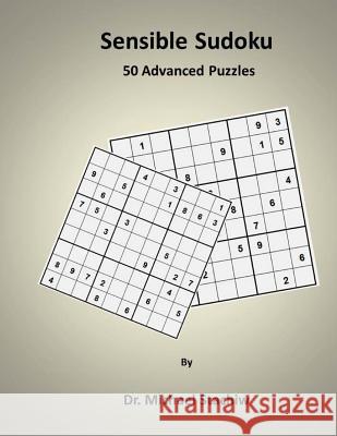 Sensible Sudoku: 50 Advanced Puzzles Dr Michael Stachiw 9781505454604 Createspace - książka