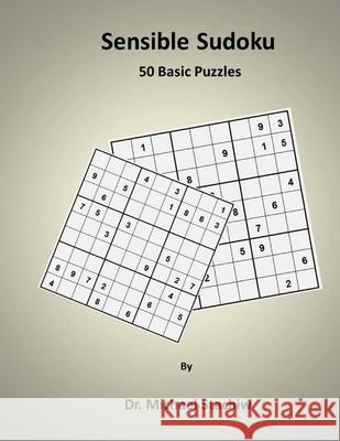 Sensible Sudoku: 50 Basic Puzzles Michael Stachiw 9781505344257 Createspace Independent Publishing Platform - książka