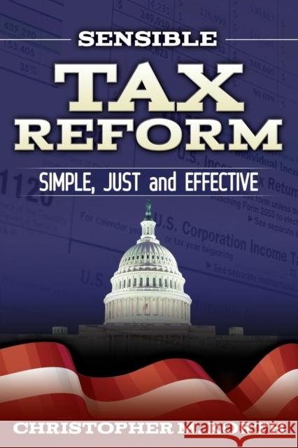Sensible Tax Reform: Simple, Just and Effective Korth, Christopher M. 9781630470869 Morgan James Publishing - książka