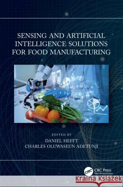 Sensing and Artificial Intelligence Solutions for Food Manufacturing Daniel Hefft Charles Oluwaseun Adetunji 9781032076188 Taylor & Francis Ltd - książka