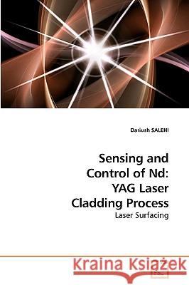 Sensing and Control of Nd: YAG Laser Cladding Process Dariush Salehi 9783639221916 VDM Verlag - książka