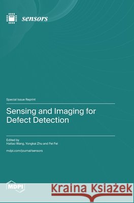 Sensing and Imaging for Defect Detection Haitao Wang Yongkai Zhu Fei Fei 9783725867882 Mdpi AG - książka