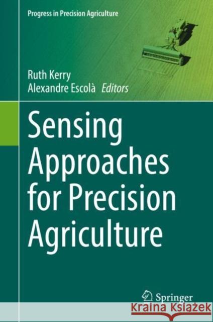 Sensing Approaches for Precision Agriculture Ruth Kerry Alexandre Escol 9783030784300 Springer - książka